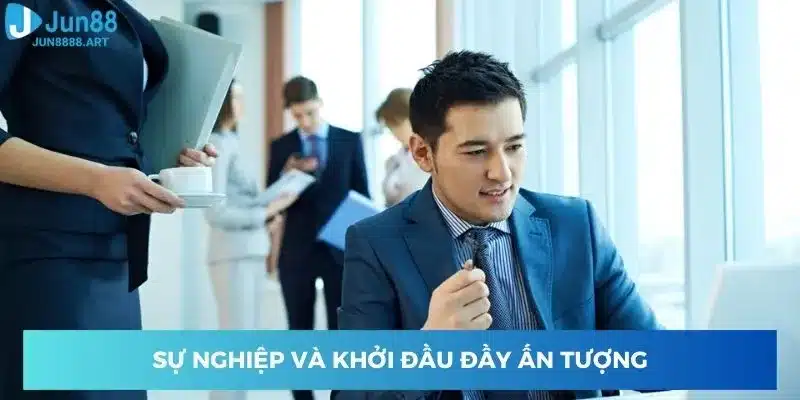 Sự nghiệp và khởi đầu đầy ấn tượng