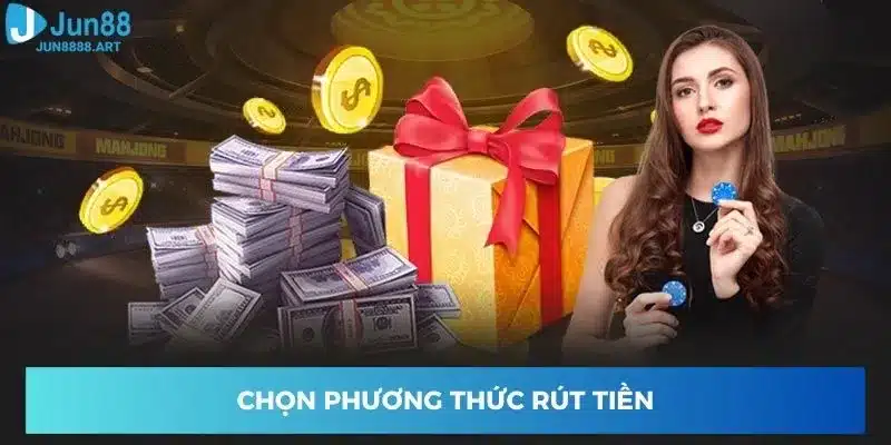 Chọn phương thức rút tiền