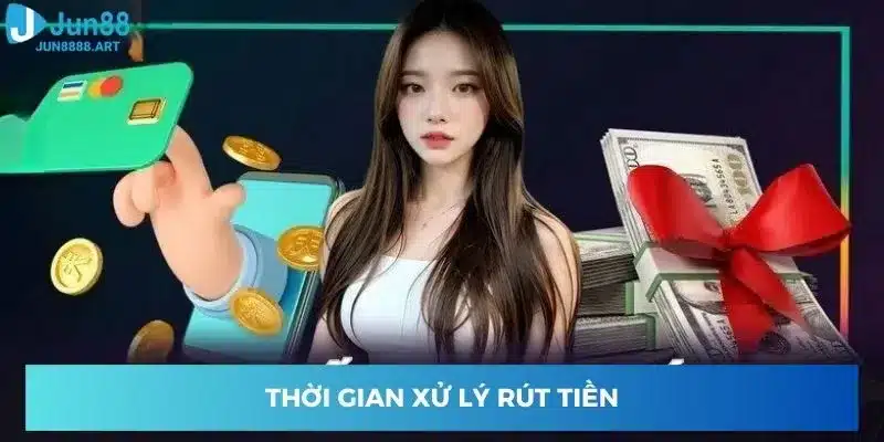 Thời gian xử lý rút tiền