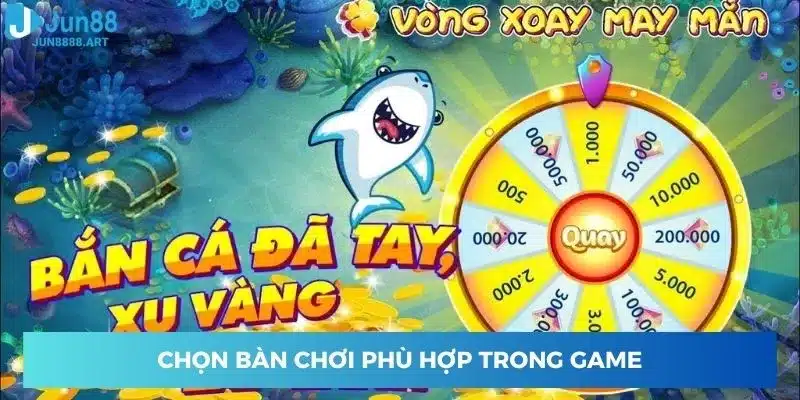 Chọn bàn chơi phù hợp