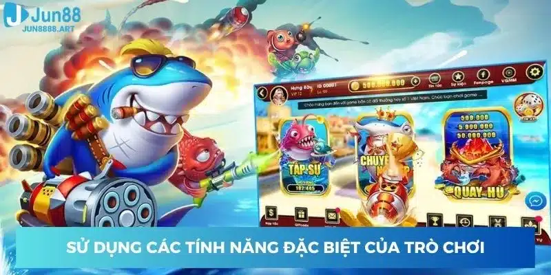 Sử dụng các tính năng đặc biệt của trò chơi