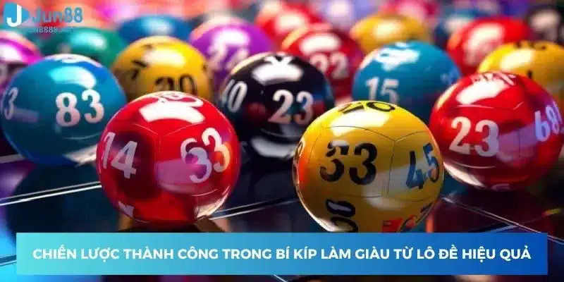 Chiến lược thành công trong bí kíp làm giàu từ lô đề hiệu quả