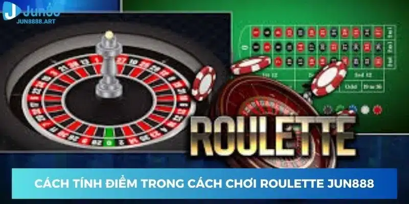 Cách tính điểm trong cách chơi game roulette Jun888