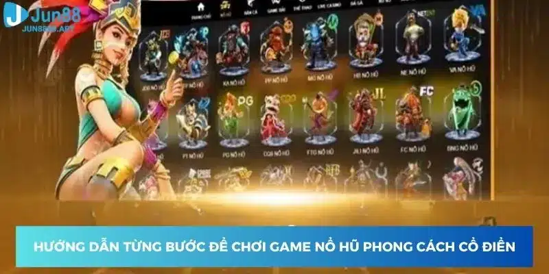 Hướng dẫn từng bước để chơi game nổ hũ phong cách cổ điển