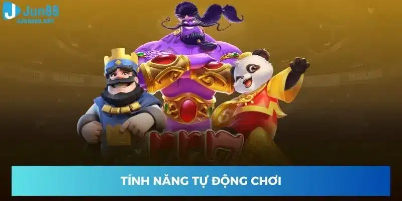 Tính năng tự động chơi