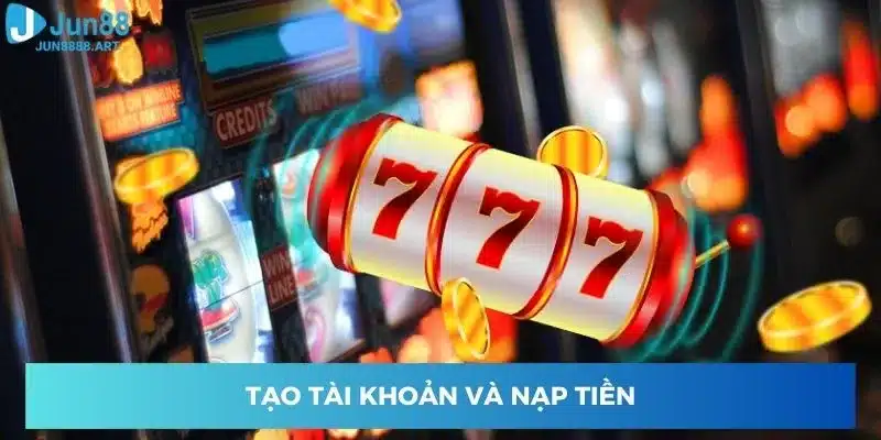 Tạo tài khoản và nạp tiền