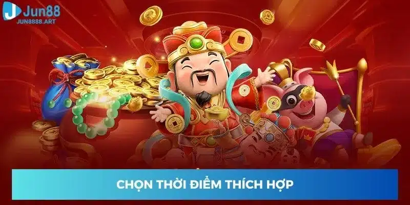 Chọn thời điểm thích hợp