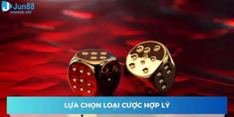 Lựa chọn loại cược hợp lý