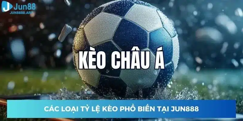 Các loại tỷ lệ kèo phổ biến tại Jun888